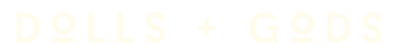dolls + gods